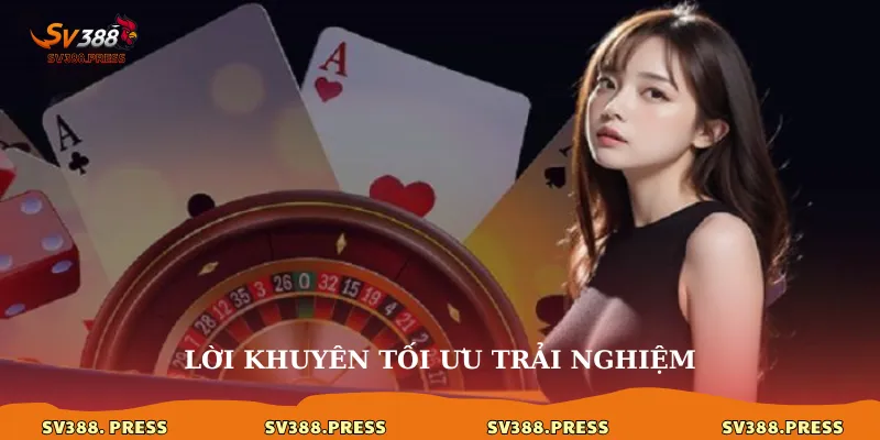 Hướng dẫn đăng ký SV388 dễ dàng, nhận khuyến mãi siêu hấp dẫn 3 Lời khuyên tối ưu trải nghiệm