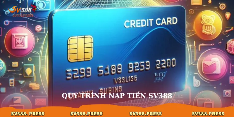 Nạp Tiền sv388 2 Quy trình nạp tiền sv388